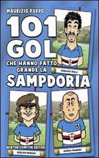 101 gol che hanno fatto grande la Sampdoria - Maurizio Puppo - Libro Newton Compton Editori 2011, 101 | Libraccio.it