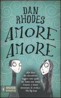 Amore amore - Dan Rhodes - Libro Newton Compton Editori 2011, Grandi tascabili contemporanei | Libraccio.it