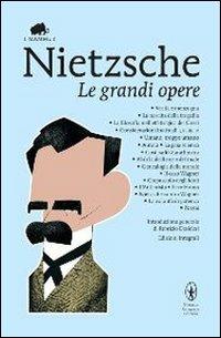 Le grandi opere - Friedrich Nietzsche - Libro Newton Compton Editori 2011, Grandi tascabili economici. I mammut | Libraccio.it