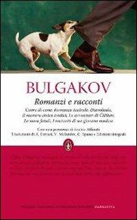 Romanzi e racconti: Cuore di cane-Romanzo teatrale-Diavoleide-Il numero civico tredici-Le avventure di Cicikov-Le uova fatali-I racconti di un giovane medico - Michail Bulgakov - Libro Newton Compton Editori 2012, Grandi tascabili economici | Libraccio.it