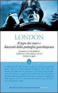 Il lupo dei mari e Racconti della pattuglia guardiapesca. Ediz. integrale - Jack London - Libro Newton Compton Editori 2012, Grandi tascabili economici | Libraccio.it