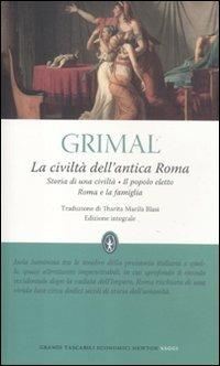 La civiltà dell'antica Roma. Ediz. integrale - Pierre Grimal - Libro Newton Compton Editori 2012, Grandi tascabili economici | Libraccio.it