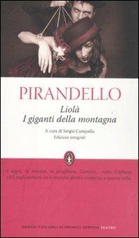 I giganti della montagna-Liolà. Ediz. integrale - Luigi Pirandello - Libro Newton Compton Editori 2012, Grandi tascabili economici | Libraccio.it