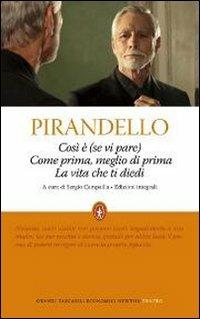 Così è (se vi pare)-La vita che ti diedi-Come prima, meglio di prima. Ediz. integrale - Luigi Pirandello - Libro Newton Compton Editori 2012, Grandi tascabili economici | Libraccio.it