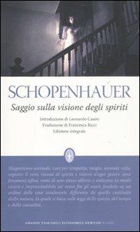 Saggio sulla visione degli spiriti. Ediz. integrale - Arthur Schopenhauer - Libro Newton Compton Editori 2012, Grandi tascabili economici | Libraccio.it