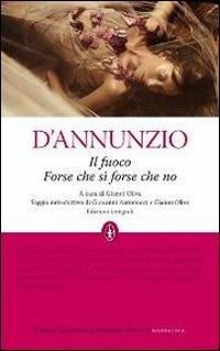 Il fuoco-Forse che sì forse che no. Ediz. integrale - Gabriele D'Annunzio - Libro Newton Compton Editori 2012, Grandi tascabili economici | Libraccio.it