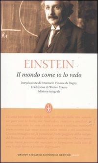 Il mondo come io lo vedo. Ediz. integrale - Albert Einstein - Libro Newton Compton Editori 2012, Grandi tascabili economici | Libraccio.it