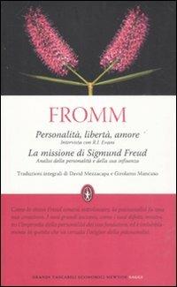 Personalità, libertà e amore. Intervista con R. I. Evans-La missione di Sigmund Freud. Analisi della personalità e della sua influenza. Ediz. integrale - Erich Fromm - Libro Newton Compton Editori 2012, Grandi tascabili economici | Libraccio.it