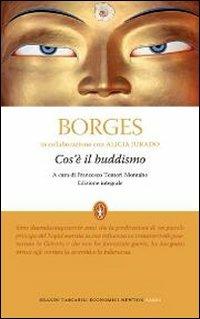 Cos'è il buddismo. Ediz. integrale - Jorge Luis Borges, Alicia Jurado - Libro Newton Compton Editori 2012, Grandi tascabili economici | Libraccio.it