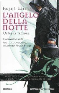 Oltre le tenebre. L'angelo della notte - Brent Weeks - Libro Newton Compton Editori 2012, Vertigo | Libraccio.it