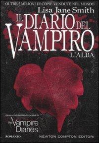 L' alba. Il diario del vampiro - Lisa Jane Smith - Libro Newton Compton Editori 2012, Nuova narrativa Newton | Libraccio.it