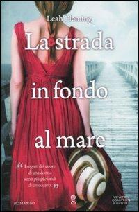 La strada in fondo al mare - Leah Fleming - Libro Newton Compton Editori 2012, Anagramma | Libraccio.it