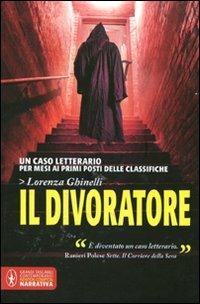Il divoratore - Lorenza Ghinelli - Libro Newton Compton Editori 2012, Grandi tascabili contemporanei | Libraccio.it