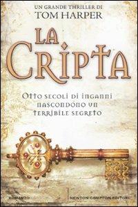 La cripta - Tom Harper - Libro Newton Compton Editori 2012, Nuova narrativa Newton | Libraccio.it