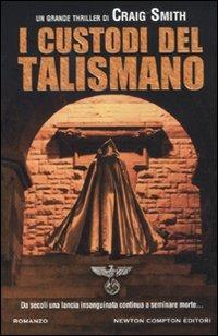 I custodi del talismano - Craig Smith - Libro Newton Compton Editori 2012, Nuova narrativa Newton | Libraccio.it