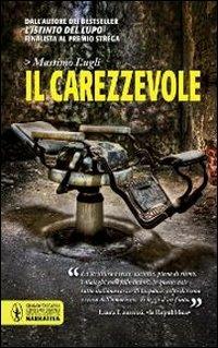 Il carezzevole - Massimo Lugli - Libro Newton Compton Editori 2012, Grandi tascabili contemporanei | Libraccio.it