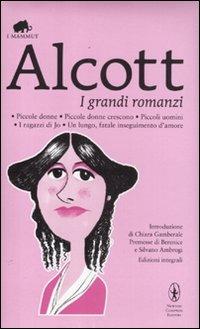 I grandi romanzi: Piccole donne-Piccole donne crescono-Piccoli uomini-I ragazzi di Jo-Un lungo, fatale inseguimento d'amore. Ediz. integrale - Louisa May Alcott - Libro Newton Compton Editori 2012, Grandi tascabili economici. I mammut | Libraccio.it