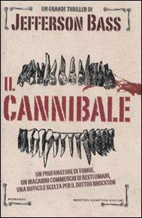 Il cannibale - Jefferson Bass - Libro Newton Compton Editori 2012, Nuova narrativa Newton | Libraccio.it