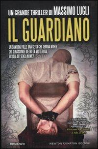 Il guardiano - Massimo Lugli - Libro Newton Compton Editori 2012, Nuova narrativa Newton | Libraccio.it