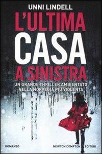 L' ultima casa a sinistra - Unni Lindell - Libro Newton Compton Editori 2012, Nuova narrativa Newton | Libraccio.it