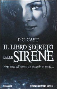 Il libro segreto delle sirene - P. C. Cast - Libro Newton Compton Editori 2012, Vertigo | Libraccio.it