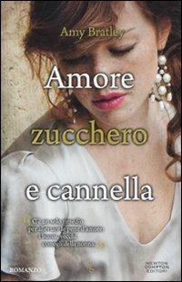 Amore, zucchero e cannella - Amy Bratley - Libro Newton Compton Editori 2012, Anagramma | Libraccio.it