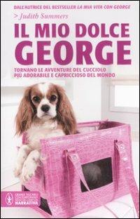 Il mio dolce George - Judith Summers - Libro Newton Compton Editori 2012, Grandi tascabili contemporanei | Libraccio.it