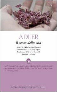 Il senso della vita. Ediz. integrale - Alfred Adler - Libro Newton Compton Editori 2012, Grandi tascabili economici | Libraccio.it