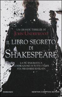 Il libro segreto di Shakespeare - John Underwood - Libro Newton Compton Editori 2011, Nuova narrativa Newton | Libraccio.it