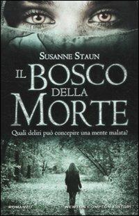 Il bosco della morte - Susanne Staun - Libro Newton Compton Editori 2012, Nuova narrativa Newton | Libraccio.it
