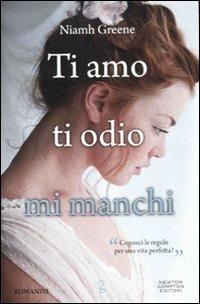 Ti amo ti odio mi manchi - Niamh Greene - Libro Newton Compton Editori 2012, Anagramma | Libraccio.it