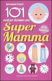 101 modi per diventare una super mamma. SOS bambini!