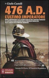 476 a. D. L'ultimo imperatore - Giulio Castelli - Libro Newton Compton Editori 2012, Grandi tascabili contemporanei | Libraccio.it