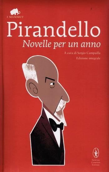 Novelle per un anno. Ediz. integrale - Luigi Pirandello - Libro Newton Compton Editori 2012, Grandi tascabili economici. I mammut | Libraccio.it