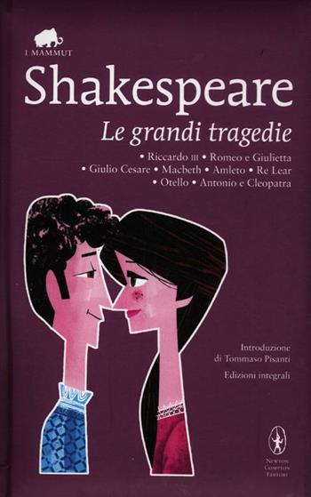 Le grandi tragedie: Riccardo III-Romeo e Giulietta-Giulio Cesare-Macbeth-Amleto-Re Lear-Otello-Antonio e Cleopatra. Ediz. integrale - William Shakespeare - Libro Newton Compton Editori 2012, Grandi tascabili economici. I mammut | Libraccio.it