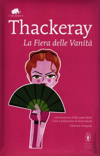 La fiera delle vanità. Ediz. integrale - William Makepeace Thackeray - Libro Newton Compton Editori 2012, Grandi tascabili economici. I mammut | Libraccio.it