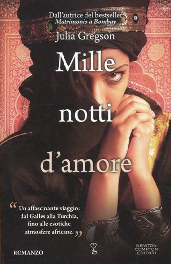 Mille notti d'amore - Julia Gregson - Libro Newton Compton Editori 2012, Anagramma | Libraccio.it