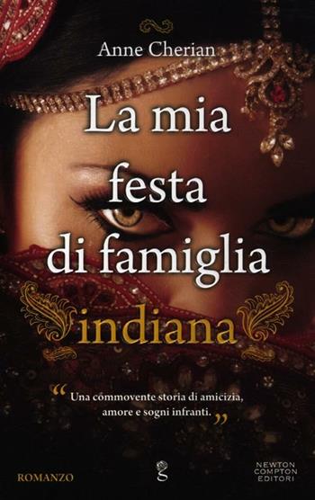 La mia festa di famiglia indiana - Anne Cherian - Libro Newton Compton Editori 2012, Anagramma | Libraccio.it