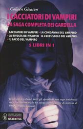 I cacciatori di vampiri. La saga completa dei Gardella: Cacciatori di vampiri-La condanna del vampiro-La rivolta dei vampiri-Il crepuscolo dei vampiri-Il bacio del...
