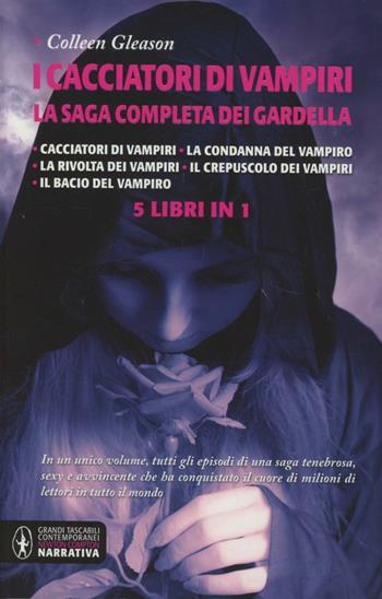 I cacciatori di vampiri. La saga completa dei Gardella: Cacciatori di vampiri-La condanna del vampiro-La rivolta dei vampiri-Il crepuscolo dei vampiri-Il bacio del... - Colleen Gleason - Libro Newton Compton Editori 2012, Grandi tascabili contemporanei | Libraccio.it