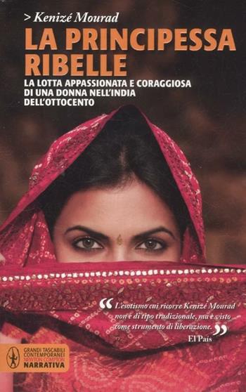 La principessa ribelle - Kenizé Mourad - Libro Newton Compton Editori 2012, Grandi tascabili contemporanei | Libraccio.it