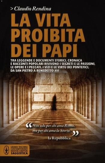 La vita proibita dei papi - Claudio Rendina - Libro Newton Compton Editori 2012, Grandi tascabili contemporanei | Libraccio.it