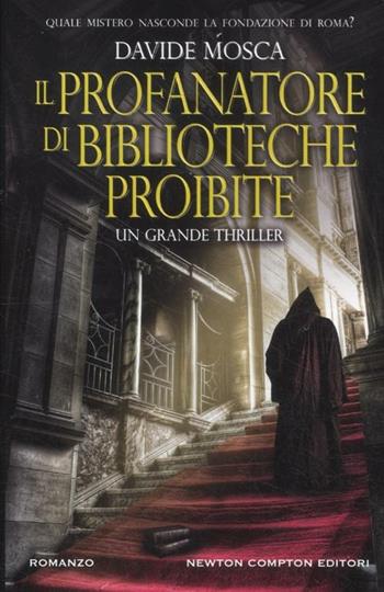 Il profanatore di biblioteche proibite - Davide Mosca - Libro Newton Compton Editori 2012, Nuova narrativa Newton | Libraccio.it