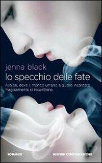 Lo specchio delle fate - Jenna Black - Libro Newton Compton Editori 2012, Vertigo | Libraccio.it