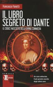 Il libro segreto di Dante. Il codice nascosto della Divina Commedia
