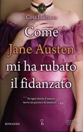 Come Jane Austen mi ha rubato il fidanzato