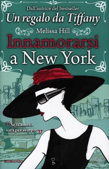 Innamorarsi a New York - Melissa Hill - Libro Newton Compton Editori 2012, Anagramma | Libraccio.it