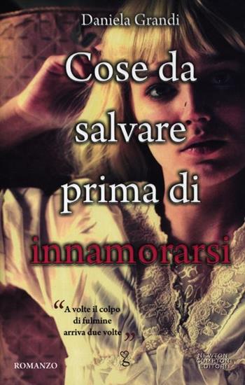 Cose da salvare prima di innamorarsi - Daniela Grandi - Libro Newton Compton Editori 2012, Anagramma | Libraccio.it
