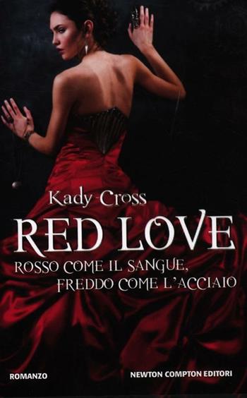 Red love. Rosso come il sangue, freddo come l'acciaio - Kady Cross - Libro Newton Compton Editori 2012, Vertigo | Libraccio.it
