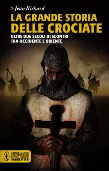 La grande storia delle crociate - Jean Richard - Libro Newton Compton Editori 2012, Grandi tascabili contemporanei | Libraccio.it